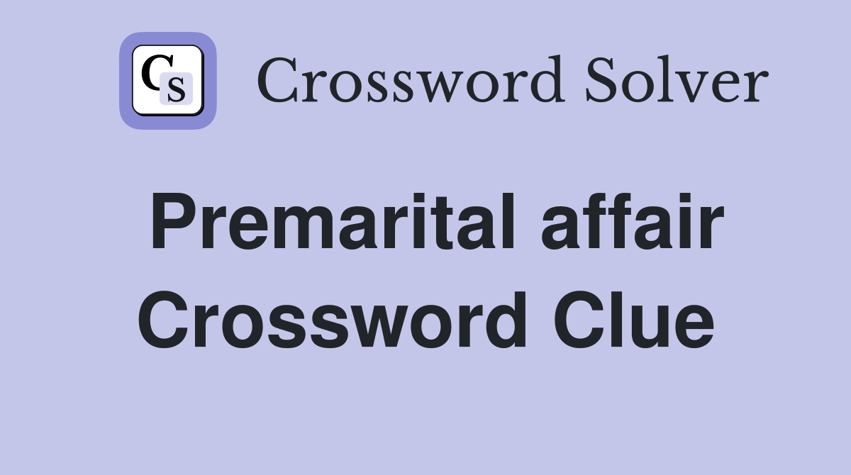 Premarital affair Crossword Clue