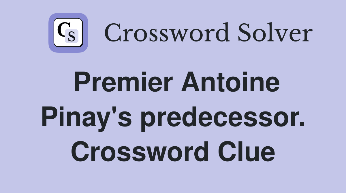 Premier Antoine Pinay's predecessor. Crossword Clue