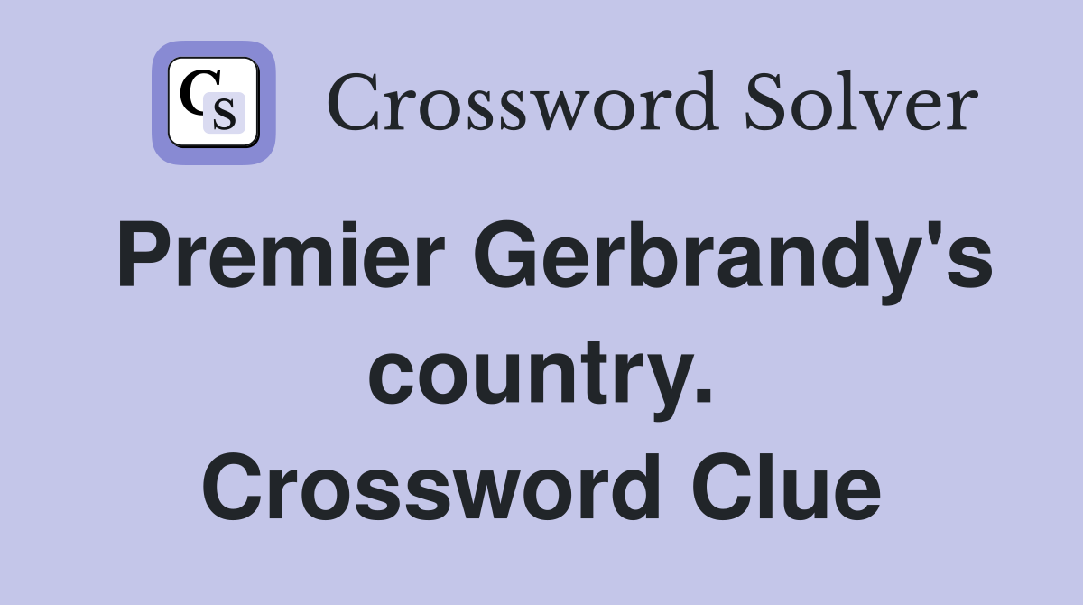Premier Gerbrandy's country. Crossword Clue