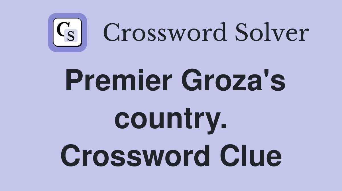 Premier Groza's country. Crossword Clue