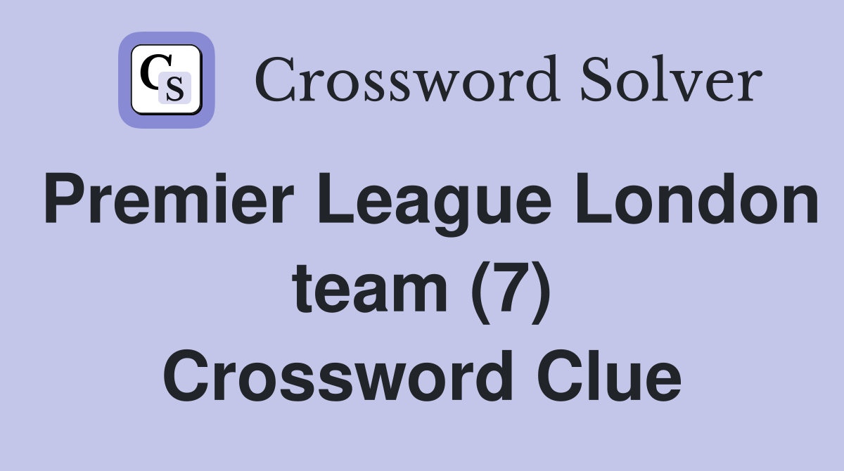 Premier League London team (7) Crossword Clue