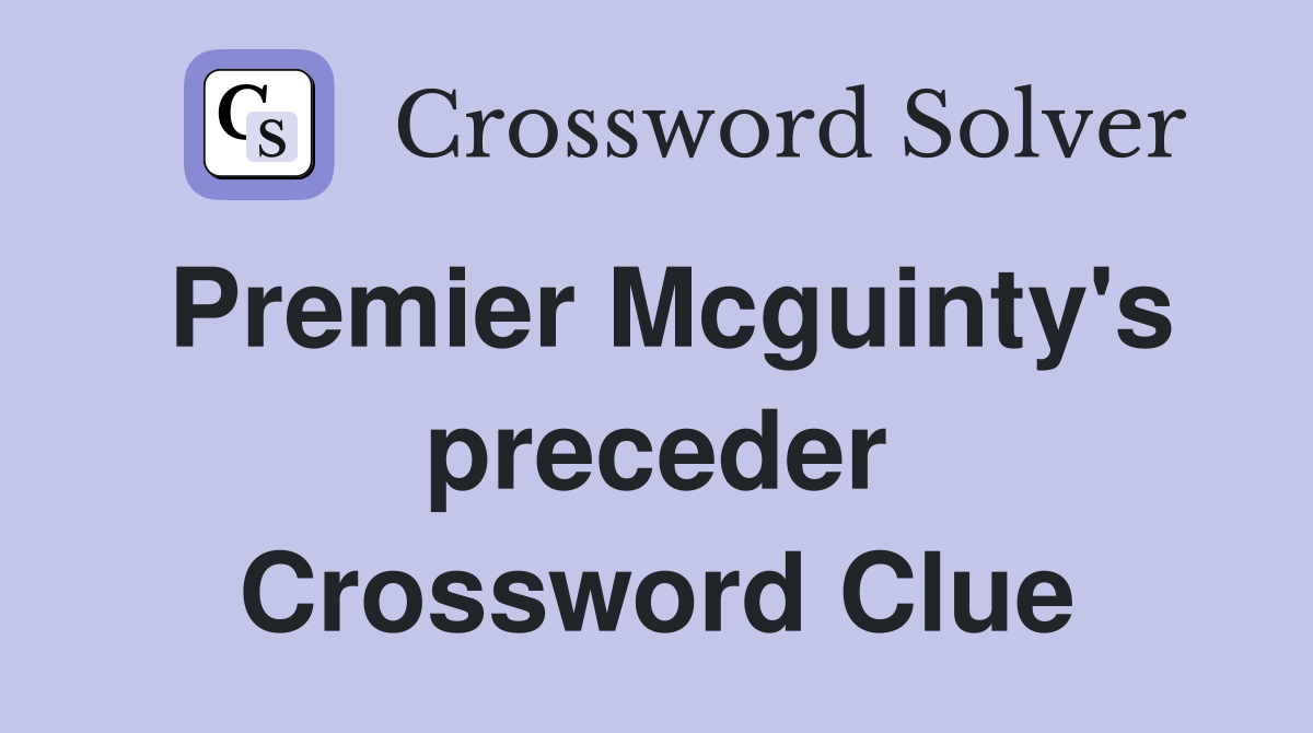 Premier Mcguinty's preceder Crossword Clue