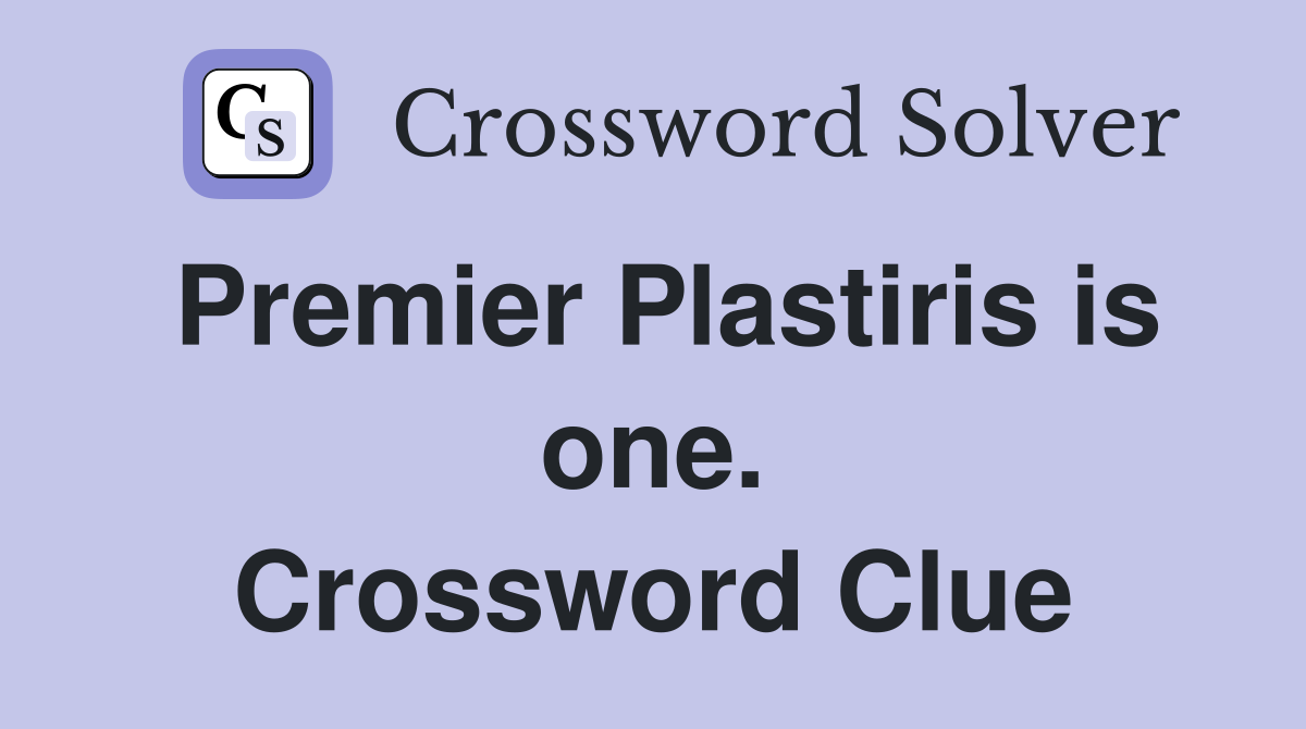 Premier Plastiris is one. Crossword Clue