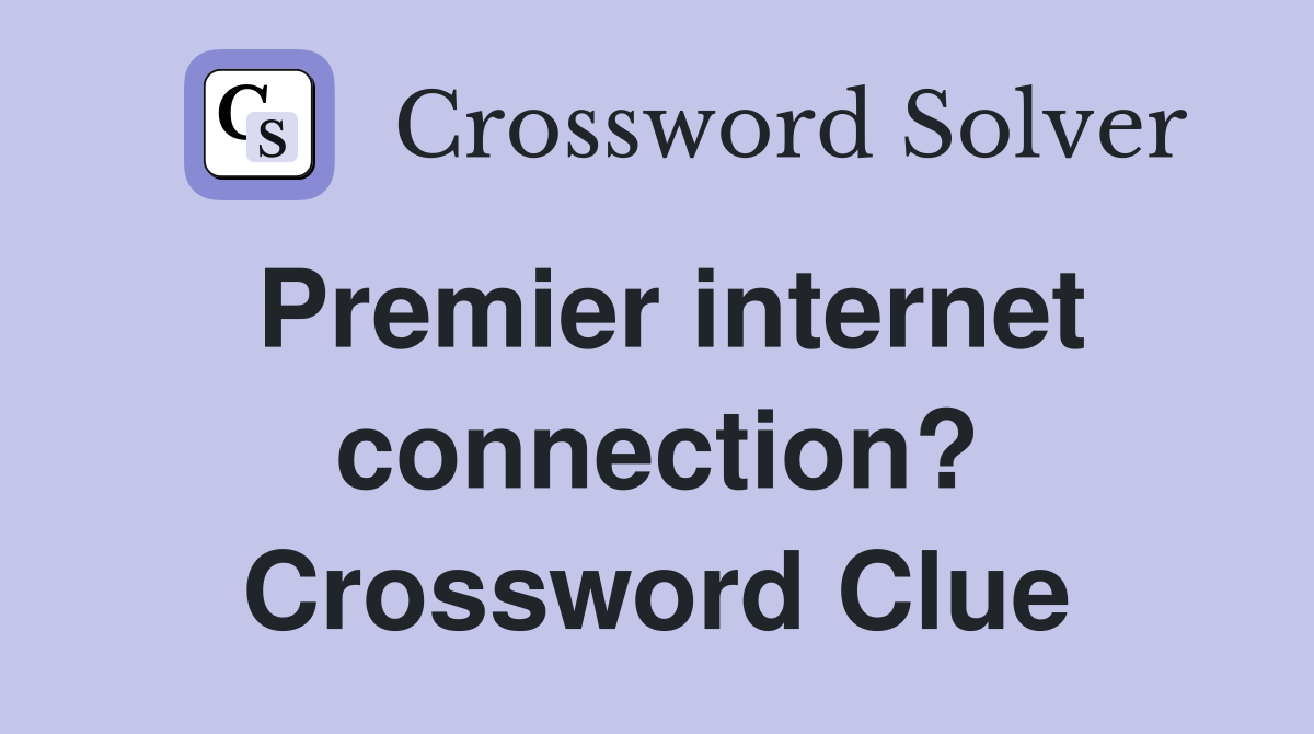 Premier internet connection? Crossword Clue