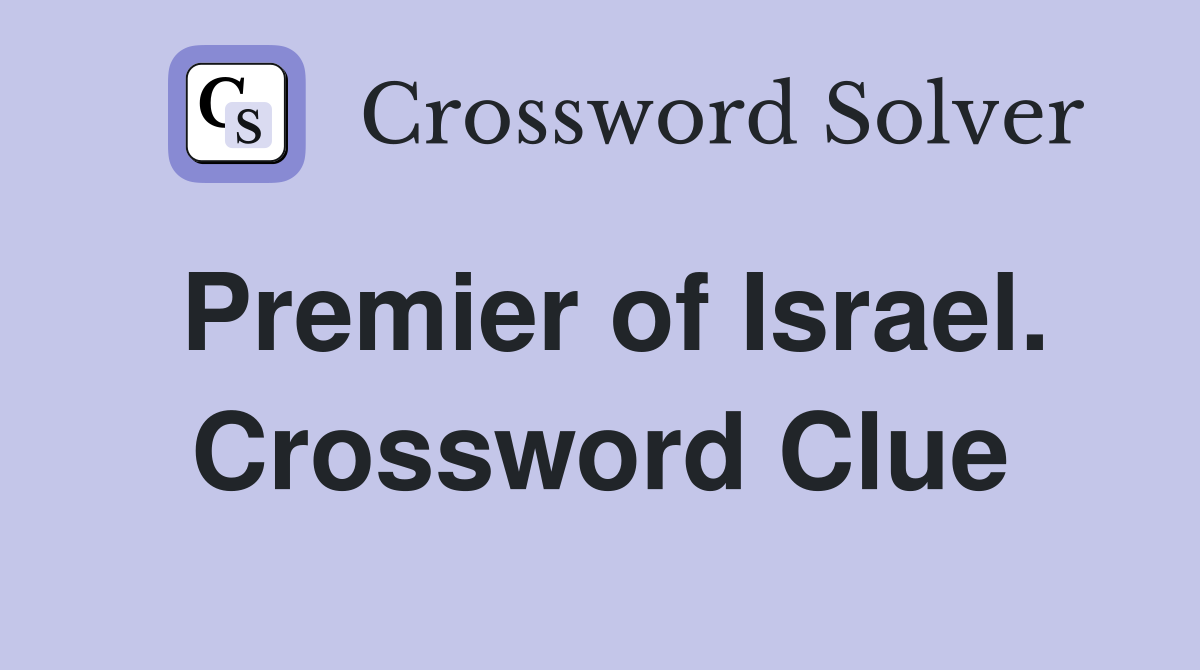 Premier of Israel. Crossword Clue
