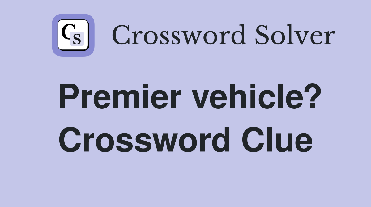 Premier vehicle? Crossword Clue