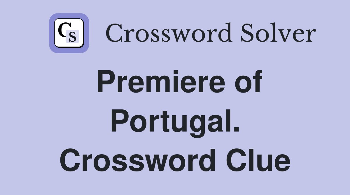 Premiere of Portugal. Crossword Clue