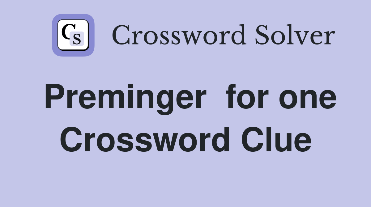 Preminger  for one Crossword Clue