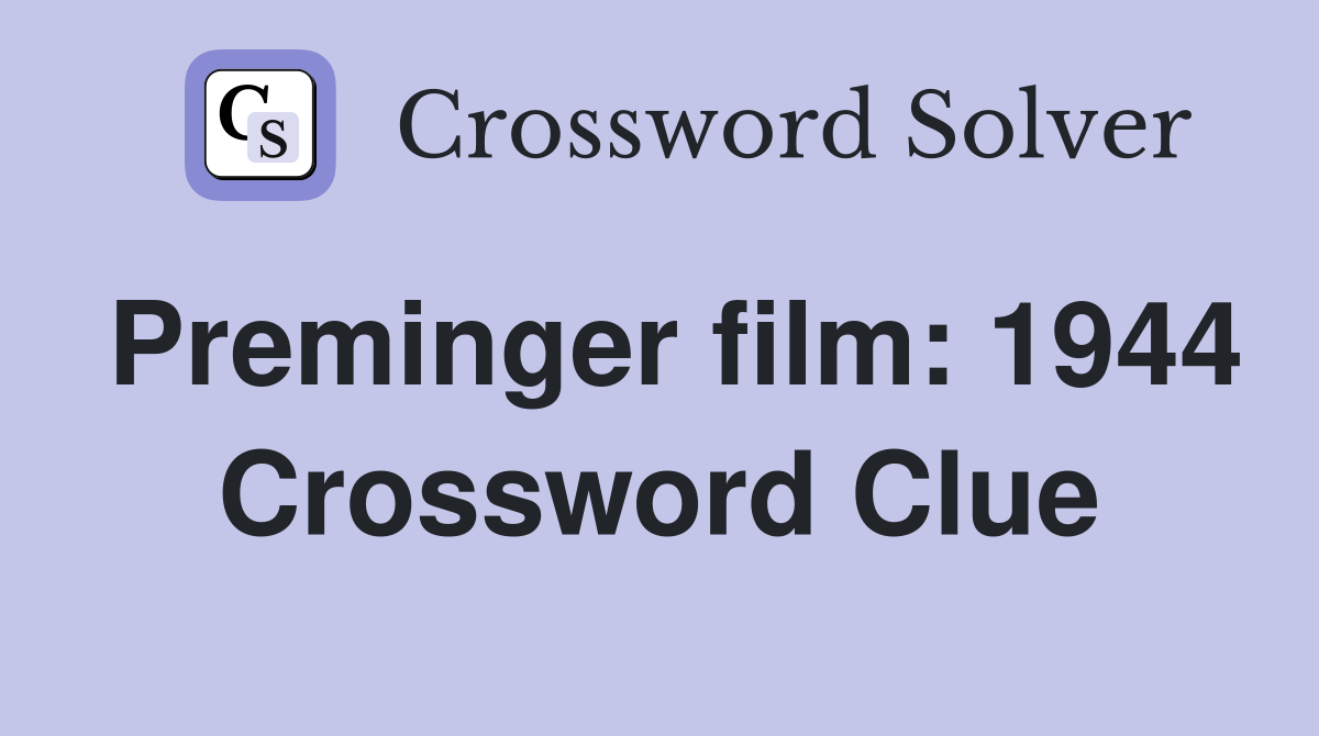 Preminger film: 1944 Crossword Clue