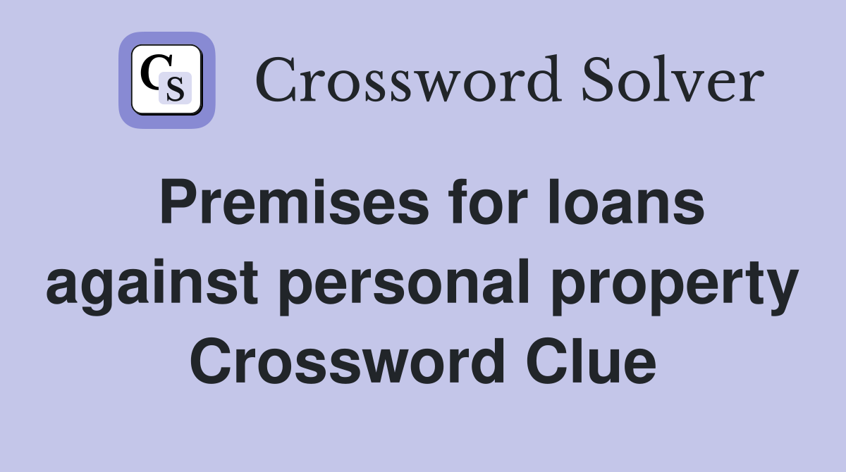 Premises for loans against personal property Crossword Clue