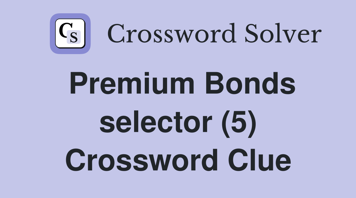 Premium Bonds selector (5) Crossword Clue
