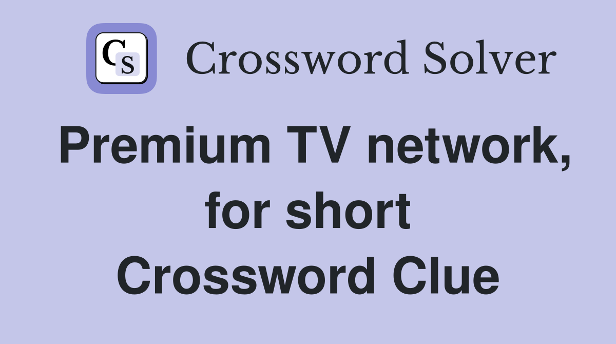 Premium TV network, for short Crossword Clue