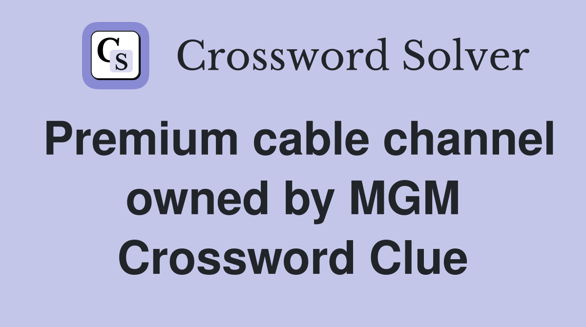 Premium cable channel owned by MGM Crossword Clue