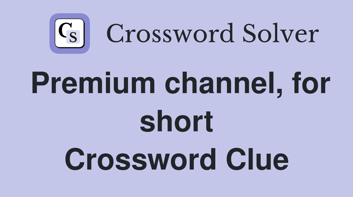 Premium channel, for short Crossword Clue