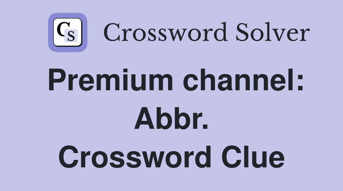 Premium channel: Abbr. Crossword Clue