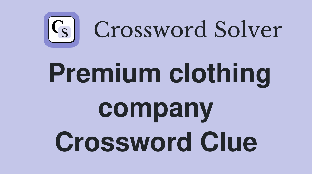 Premium clothing company Crossword Clue