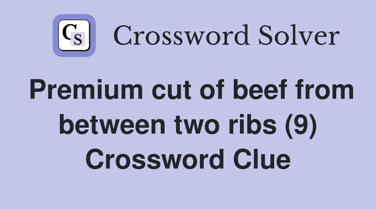 Premium cut of beef from between two ribs (9) Crossword Clue