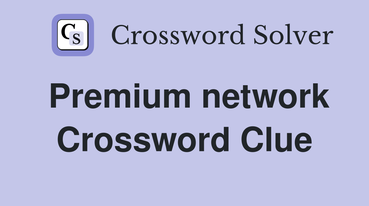 Premium network Crossword Clue