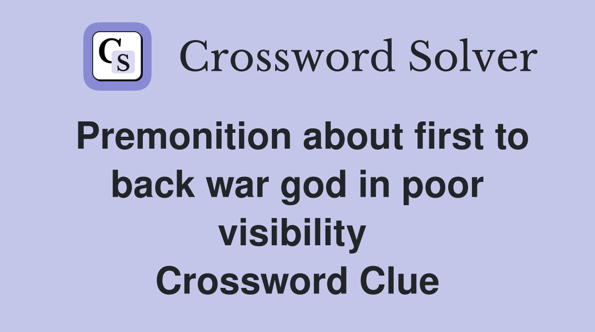 Premonition about first to back war god in poor visibility  Crossword Clue
