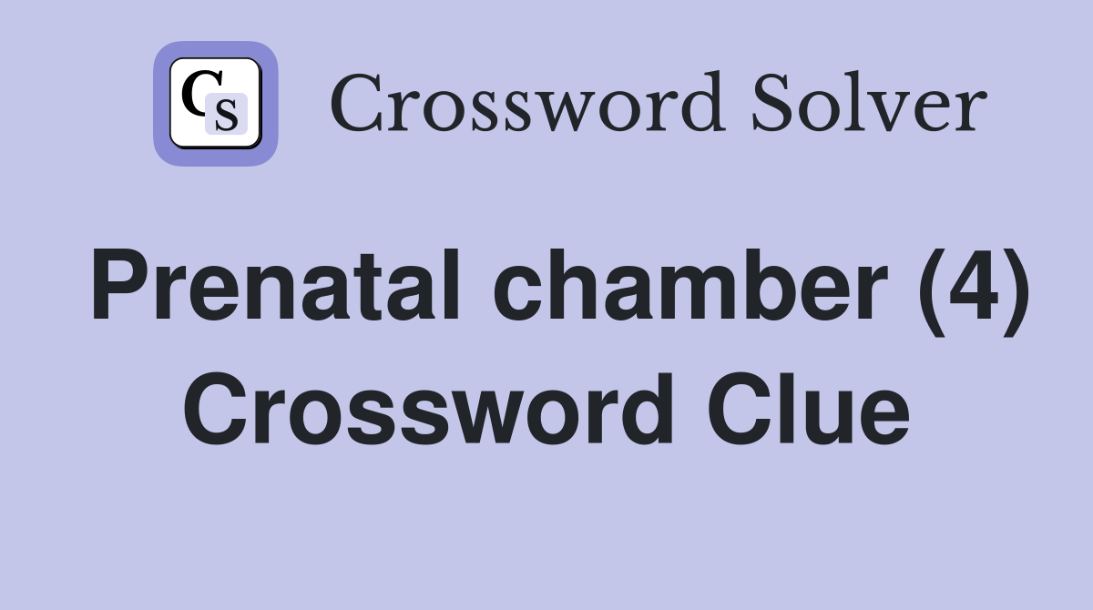 Prenatal chamber (4) Crossword Clue