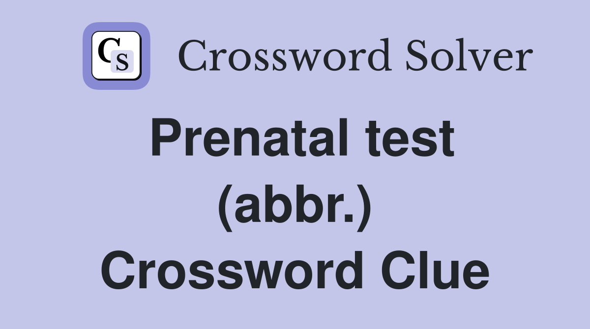 Prenatal test (abbr.) Crossword Clue