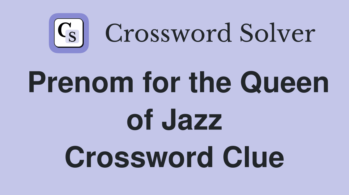 Prenom for the Queen of Jazz Crossword Clue