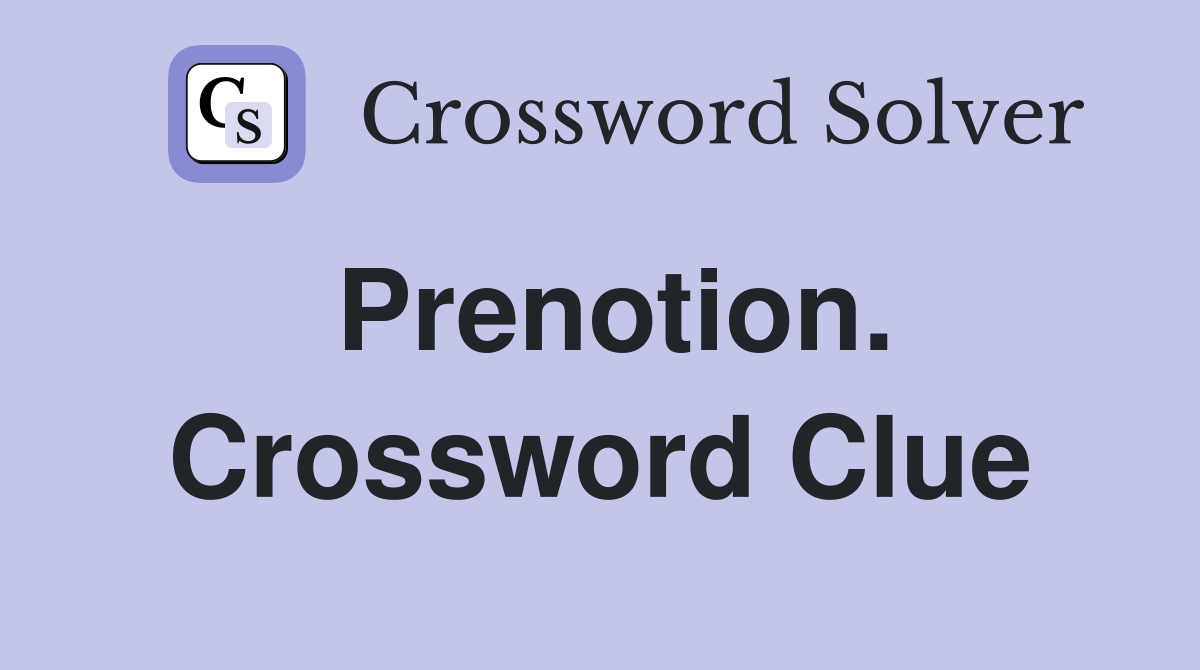 Prenotion. Crossword Clue