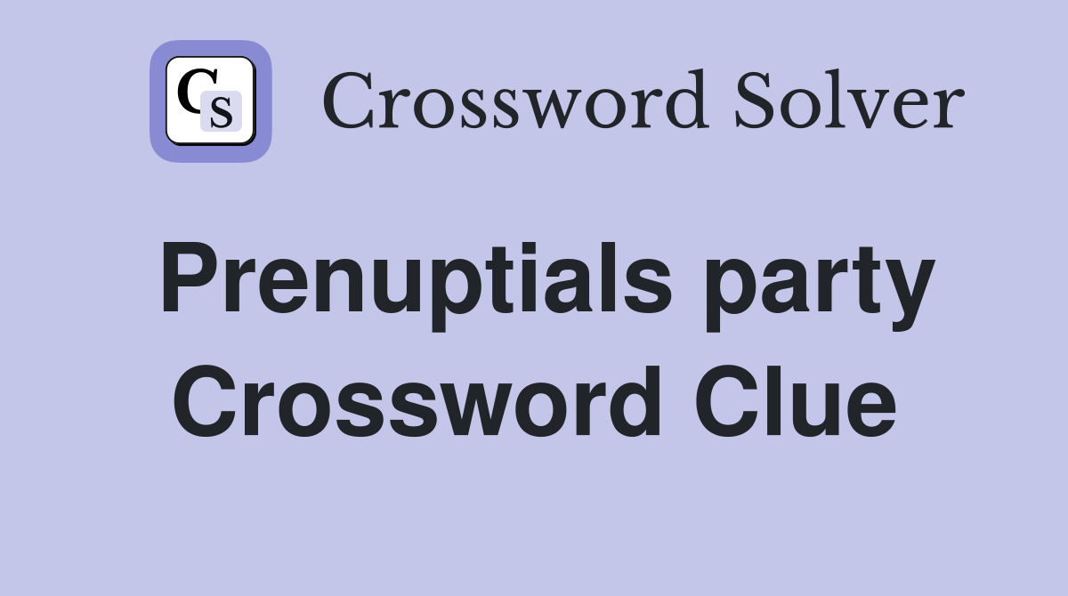 Prenuptials party Crossword Clue