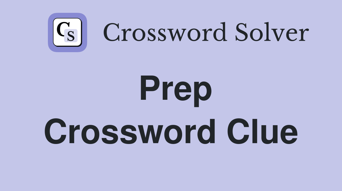 Prep Crossword Clue