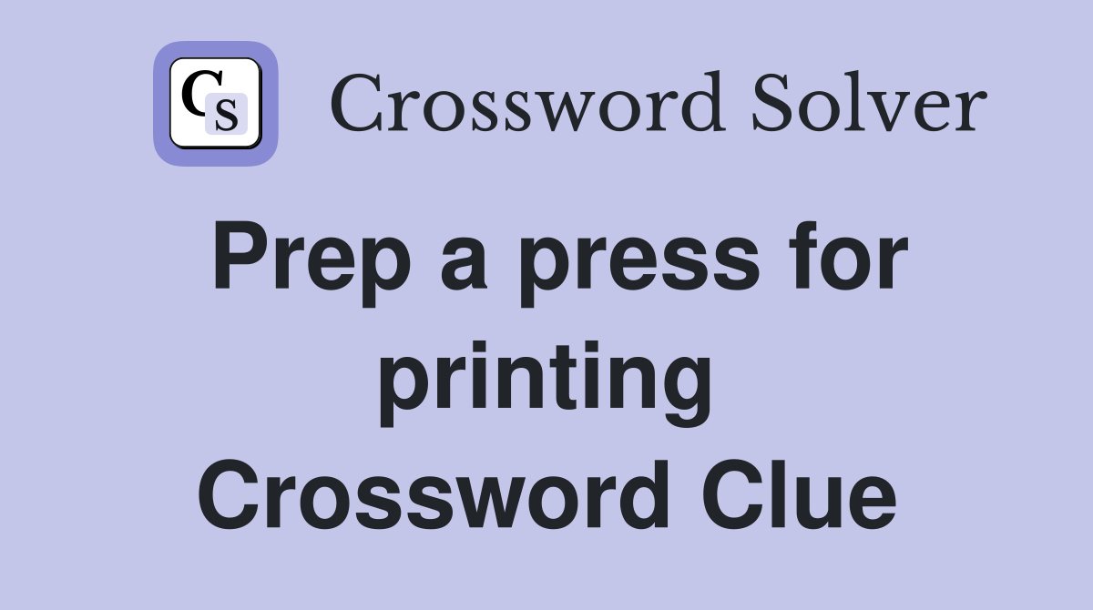 Prep a press for printing Crossword Clue