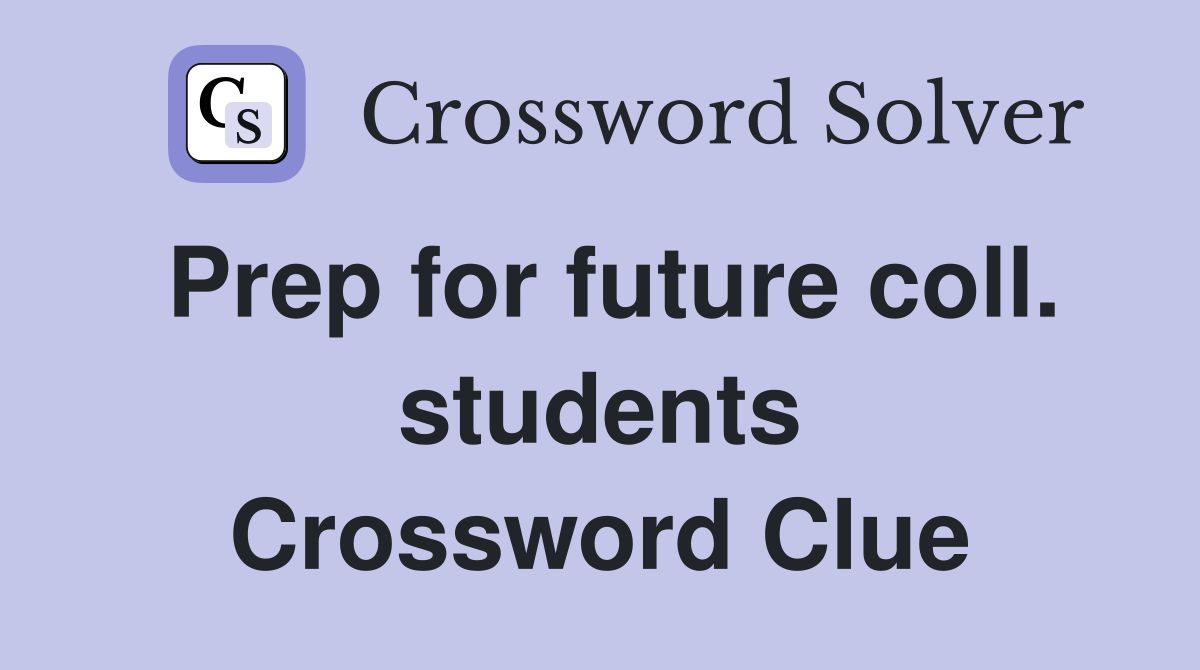 Prep for future coll. students Crossword Clue