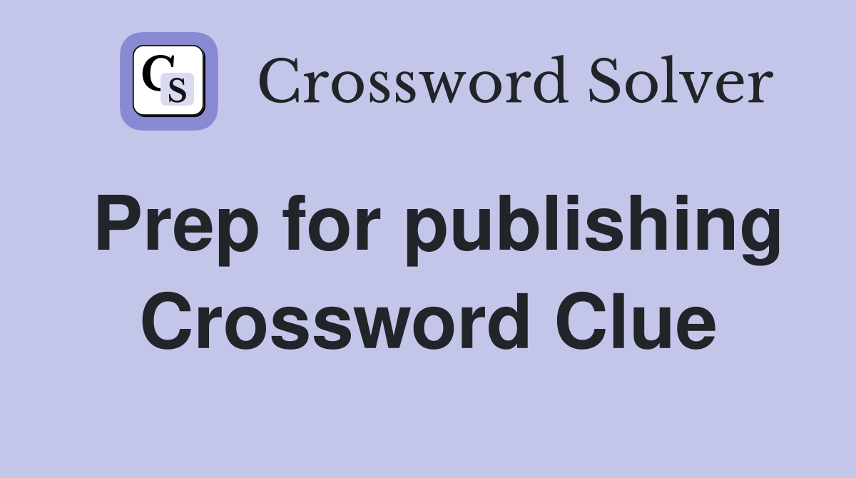 Prep for publishing Crossword Clue