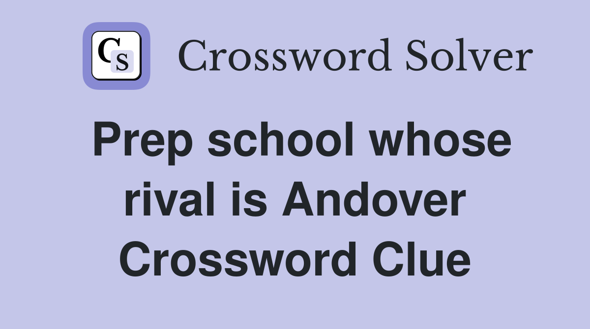 Prep school whose rival is Andover Crossword Clue