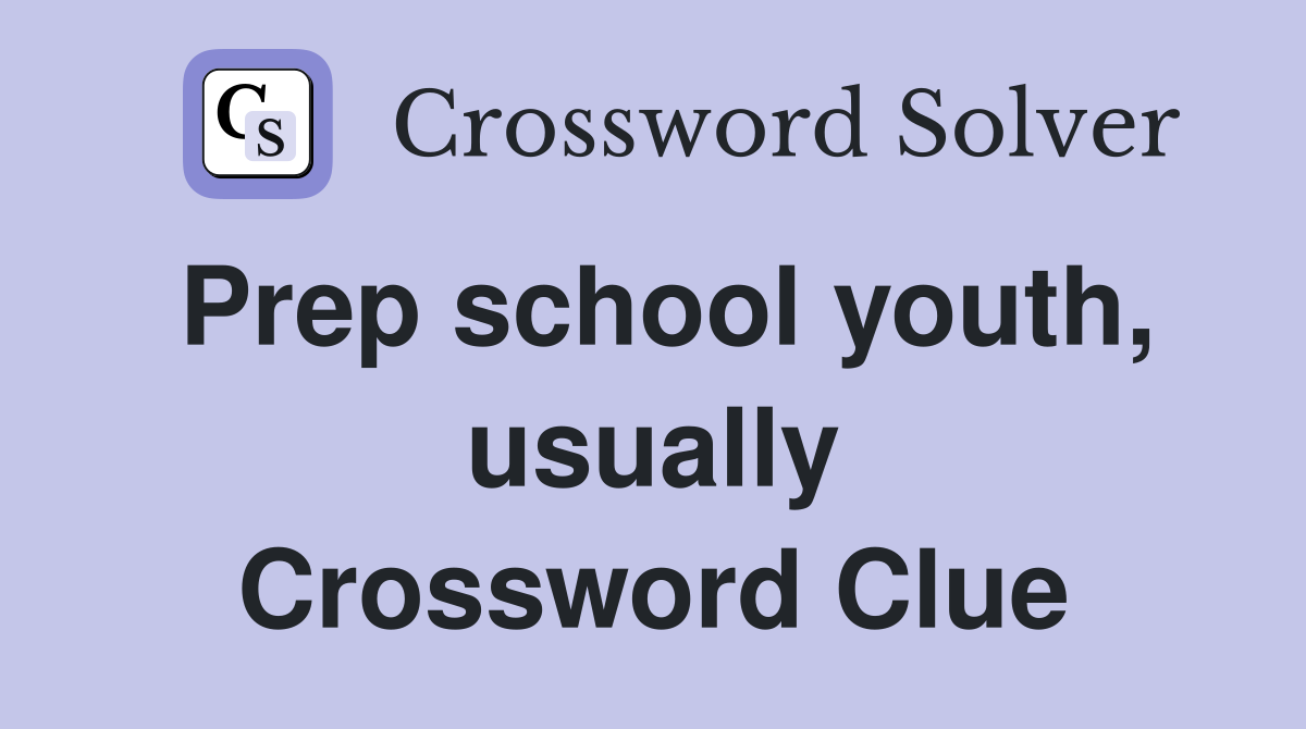 Prep school youth, usually Crossword Clue