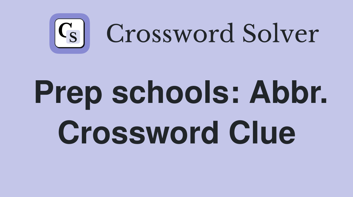 Prep schools: Abbr. Crossword Clue