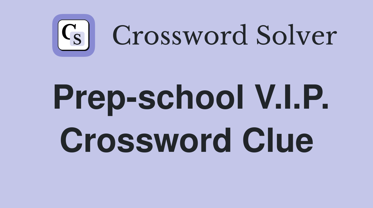 Prep-school V.I.P. Crossword Clue