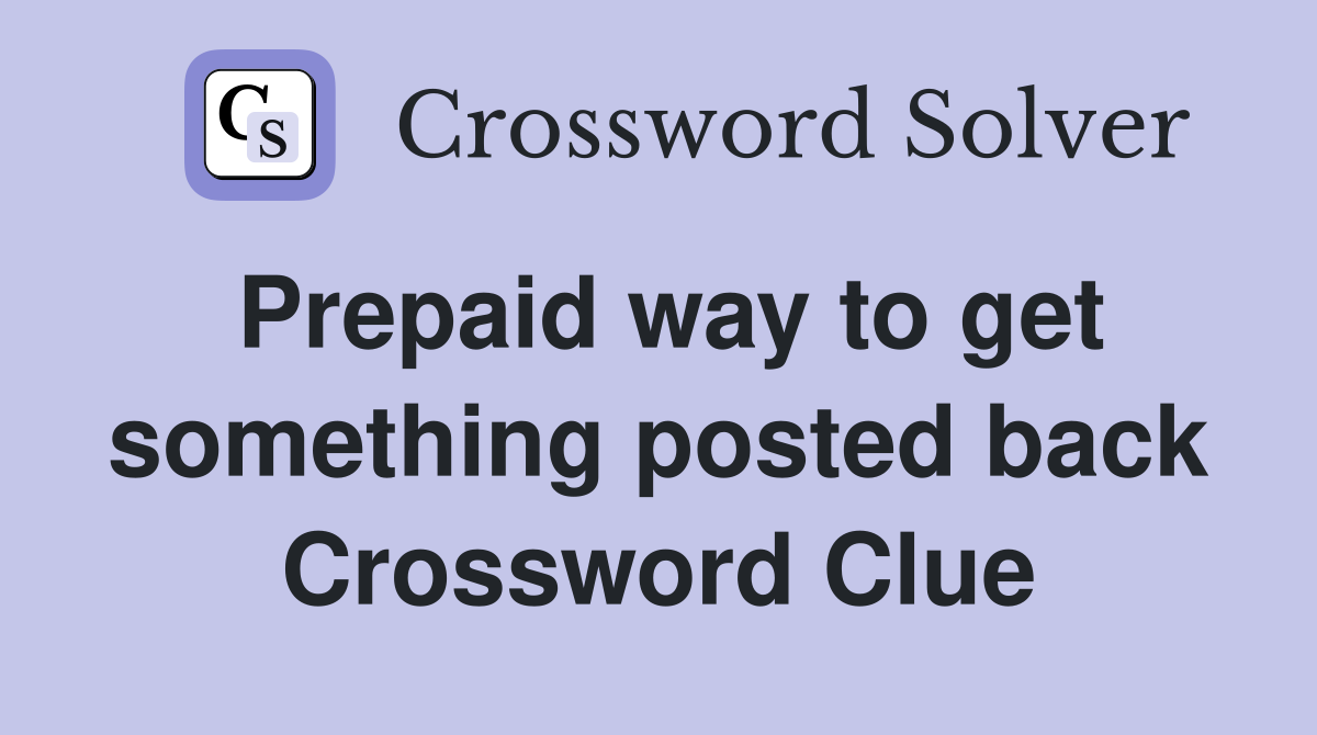Prepaid way to get something posted back Crossword Clue