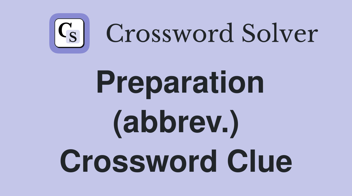 Preparation (abbrev.) Crossword Clue