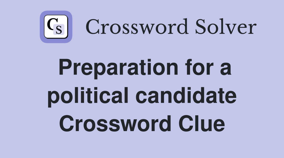 Preparation for a political candidate Crossword Clue