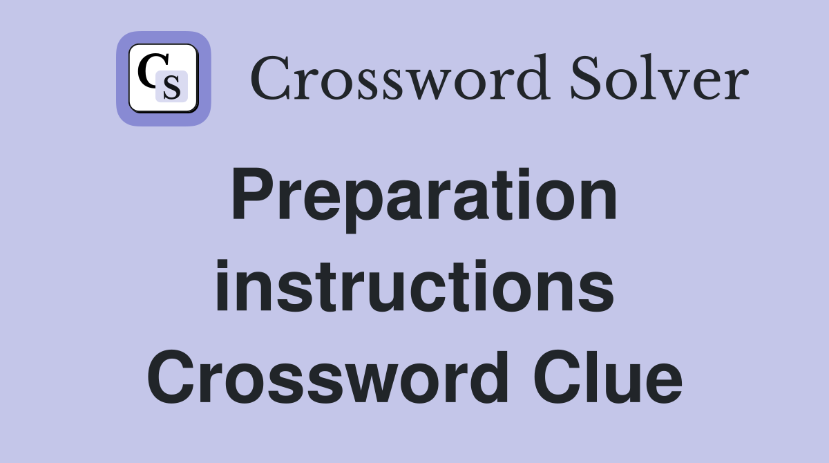 Preparation instructions Crossword Clue