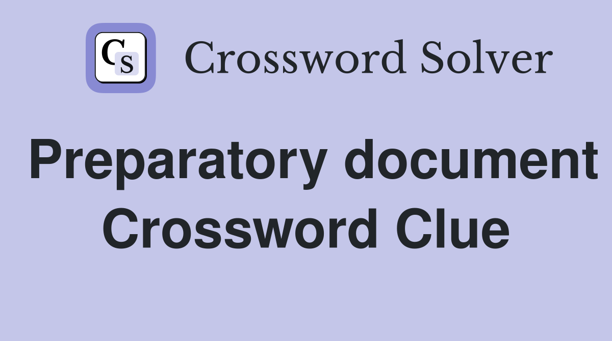 Preparatory document Crossword Clue
