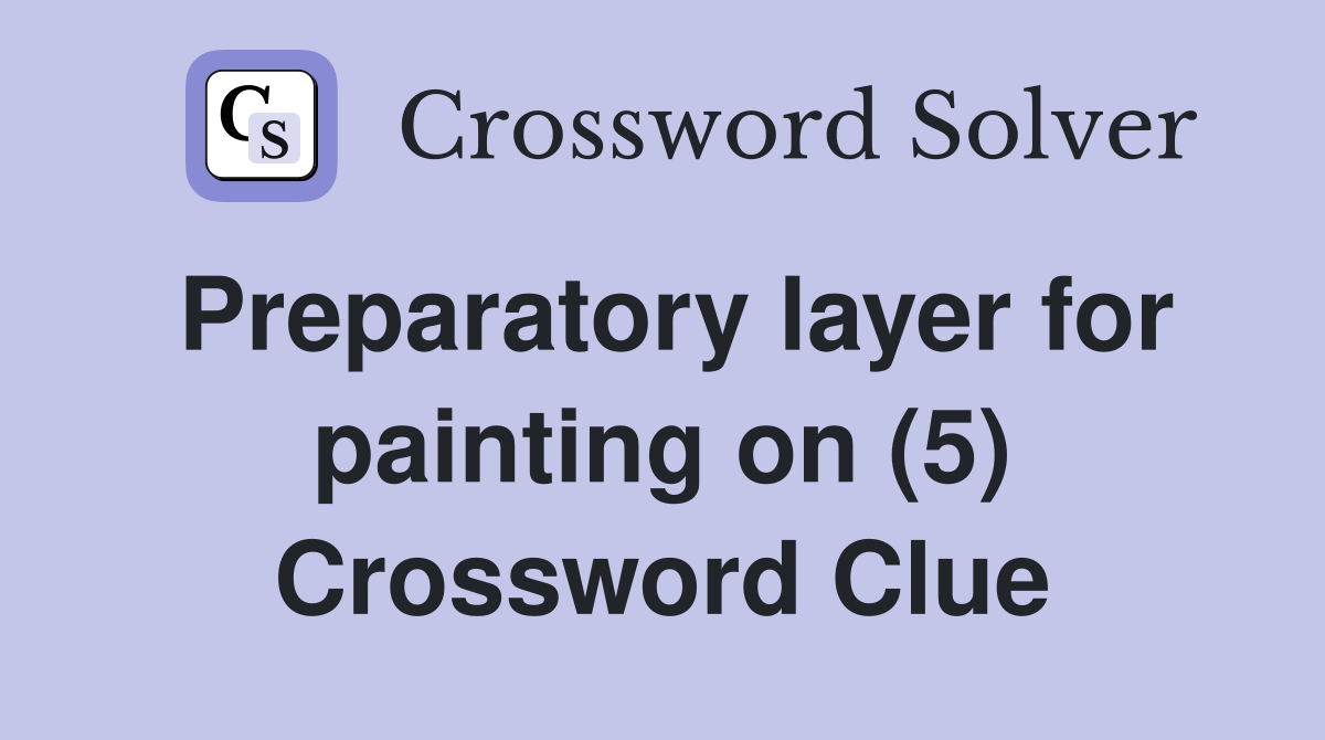 Preparatory layer for painting on (5) Crossword Clue