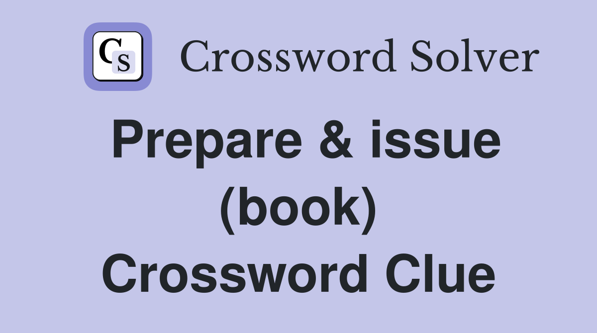 Prepare & issue (book) Crossword Clue