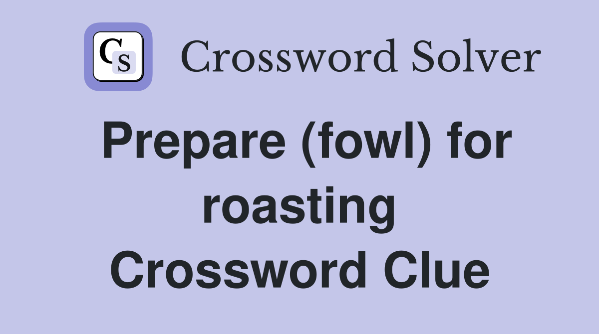 Prepare (fowl) for roasting Crossword Clue