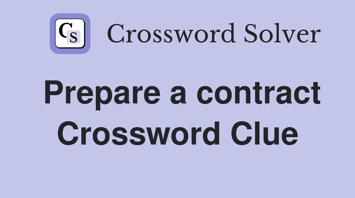 Prepare a contract Crossword Clue