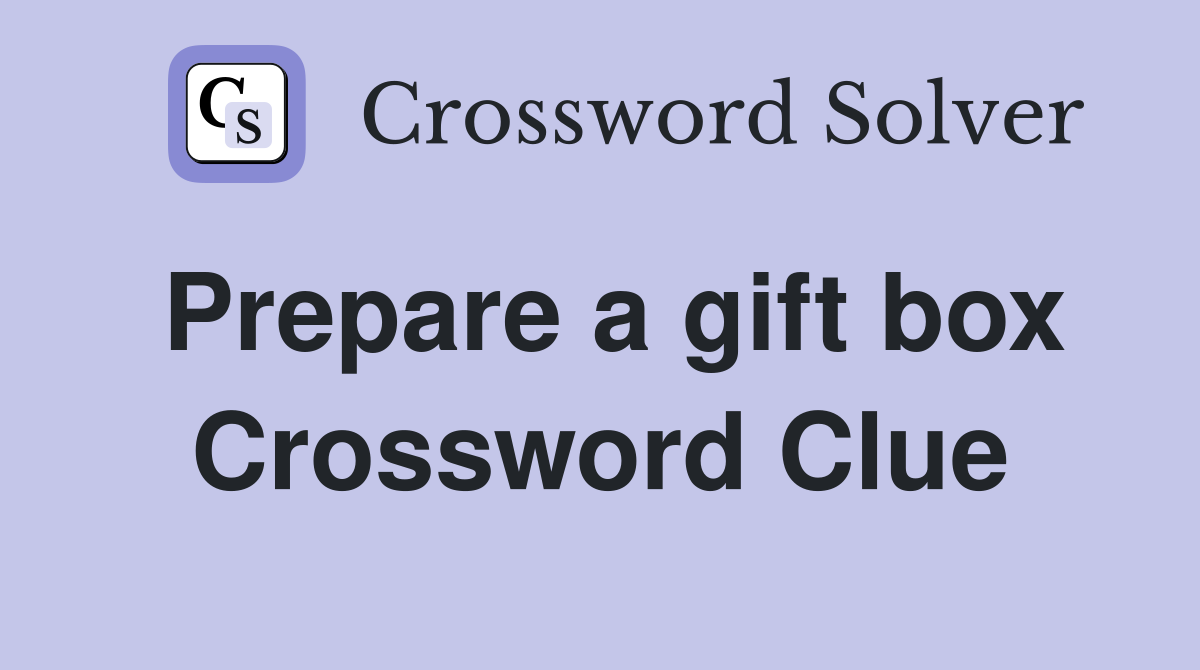 Prepare a gift box Crossword Clue