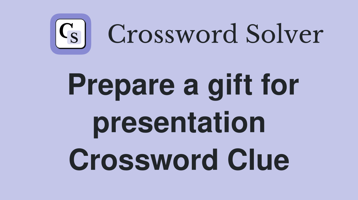 Prepare a gift for presentation Crossword Clue
