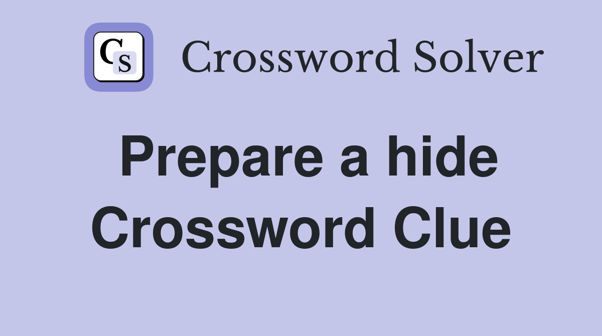 Prepare a hide Crossword Clue