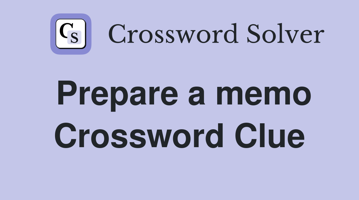 Prepare a memo Crossword Clue