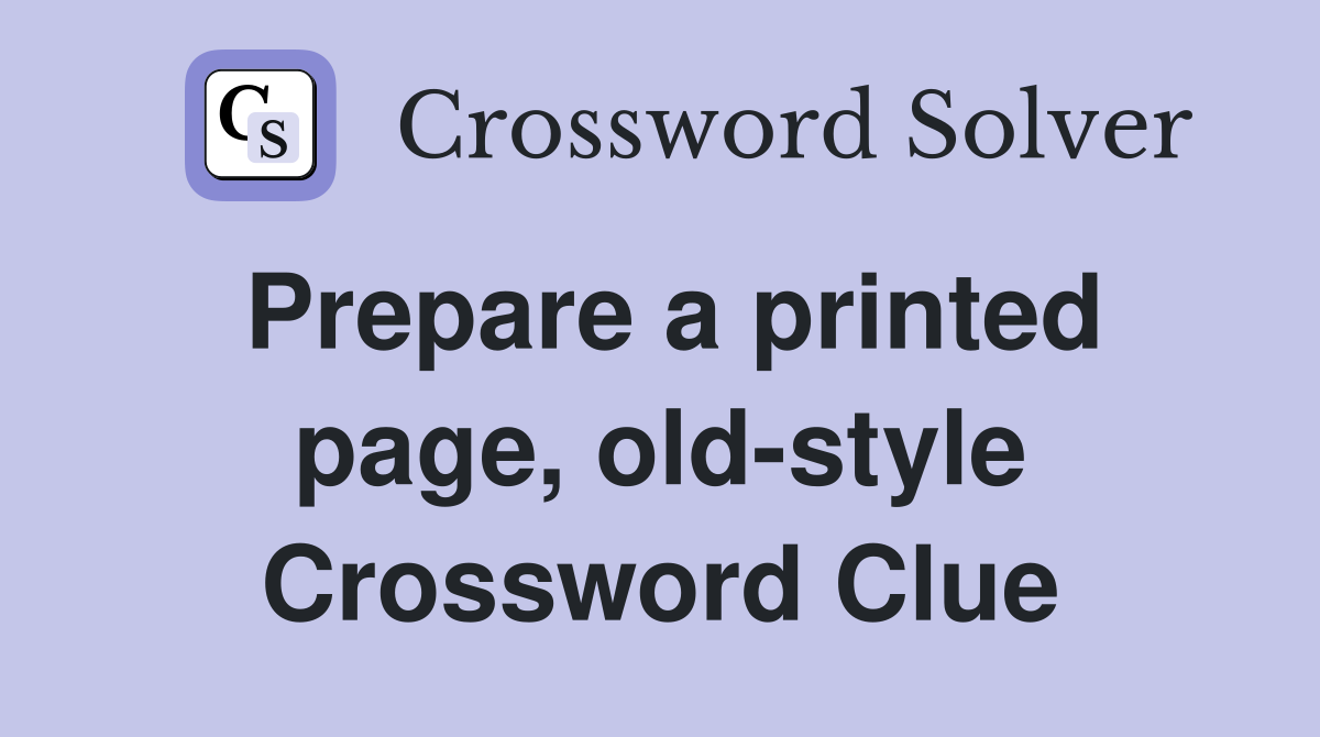 Prepare a printed page, old-style Crossword Clue
